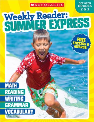 Weekly Reader: Summer Express (Between Grades 2 & 3) Workbook - Scholastic Teaching Resources