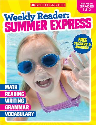 Weekly Reader: Summer Express (Between Grades 1 & 2) Workbook - Scholastic Teaching Resources