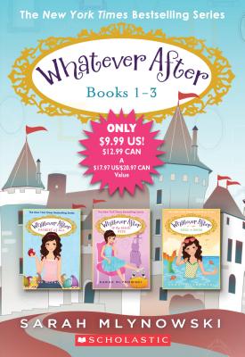 Whatever After Books 1-3 - Sarah Mlynowski