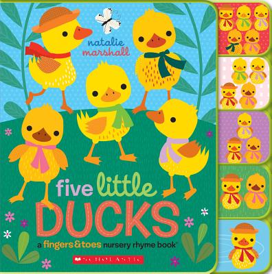 Five Little Ducks: A Fingers & Toes Nursery Rhyme Book: Fingers & Toes Tabbed Board Book - Natalie Marshall