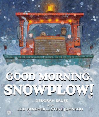 Good Morning, Snowplow! - Deborah Bruss