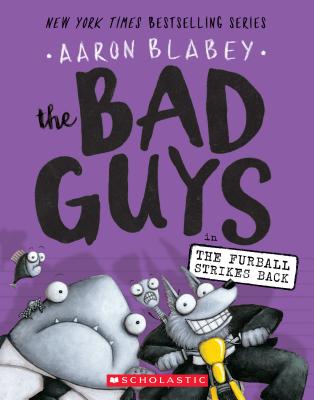 The Bad Guys in the Furball Strikes Back (the Bad Guys #3), Volume 3 - Aaron Blabey