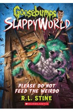 Poza produsului Please Do Not Feed the Weirdo (Goosebumps Slappyworld #4), Volume 4 - R. L. Stine
