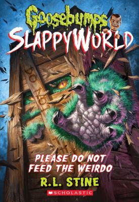Please Do Not Feed the Weirdo (Goosebumps Slappyworld #4), Volume 4 - R. L. Stine
