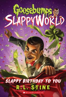 Slappy Birthday to You (Goosebumps Slappyworld #1), Volume 1 - R. L. Stine