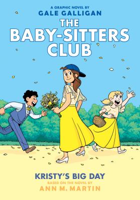 Kristy's Big Day (the Baby-Sitters Club Graphic Novel #6): A Graphix Book, Volume 6: Full-Color Edition - Ann M. Martin