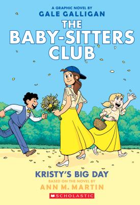 Kristy's Big Day (the Baby-Sitters Club Graphix #6), Volume 6: Full-Color Edition - Ann M. Martin