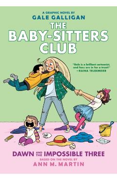 Dawn and the Impossible Three (the Baby-Sitters Club Graphic Novel #5): A Graphix Book, Volume 5 - Ann M. Martin