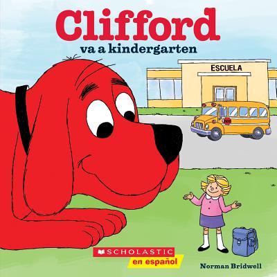 Clifford Va a Kindergarten (Clifford Goes to Kindergarten) - Norman Bridwell