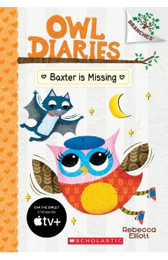 Baxter Is Missing: A Branches Book (Owl Diaries #6), Volume 6 - Rebecca Elliott