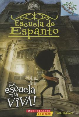 Escuela de Espanto #1: �la Escuela Est� Viva! (the School Is Alive), Volume 1: Un Libro de la Serie Branches - Jack Chabert