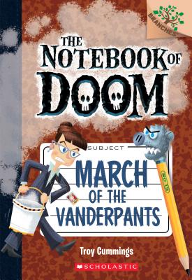 March of the Vanderpants: A Branches Book (the Notebook of Doom #12), Volume 12 - Troy Cummings