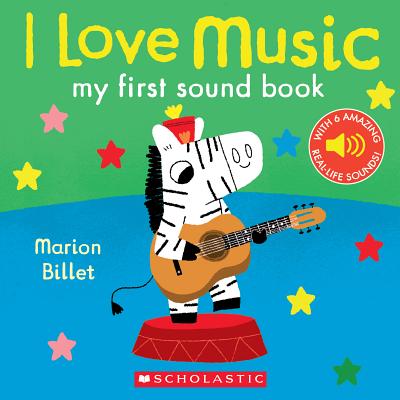 I Love Music: My First Sound Book - Marion Billet