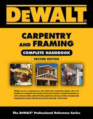 Dewalt Carpentry and Framing Complete Handbook - Gary Brackett
