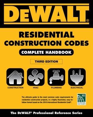 Dewalt 2018 Residential Construction Codes: Complete Handbook - Lynn Underwood