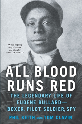 All Blood Runs Red: The Legendary Life of Eugene Bullard-Boxer, Pilot, Soldier, Spy - Tom Clavin