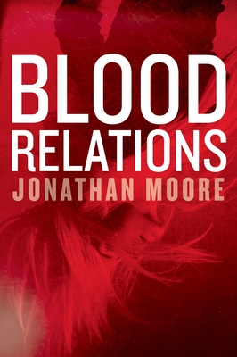Blood Relations - Jonathan Moore