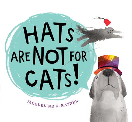 Hats Are Not for Cats! - Jacqueline K. Rayner