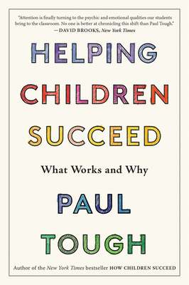 Helping Children Succeed: What Works and Why - Paul Tough