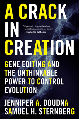A Crack in Creation: Gene Editing and the Unthinkable Power to Control Evolution - Jennifer A. Doudna