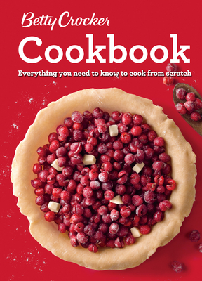 Betty Crocker Cookbook, 12th Edition: Everything You Need to Know to Cook from Scratch - Betty Crocker