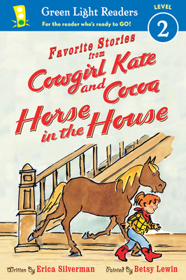 Favorite Stories from Cowgirl Kate and Cocoa: Horse in the House - Erica Silverman