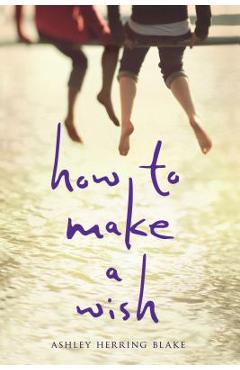 Poza produsului How to Make a Wish - Ashley Herring Blake