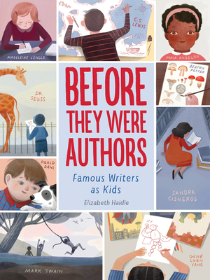 Before They Were Authors: Famous Writers as Kids - Elizabeth Haidle