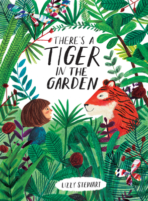 There's a Tiger in the Garden - Lizzy Stewart