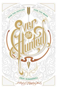 Coperta cărții 'Ever the Hunted - Erin Summerill'