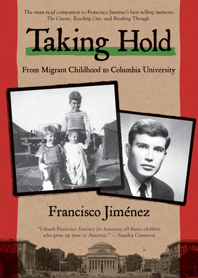 Taking Hold: From Migrant Childhood to Columbia University - Francisco Jim�nez