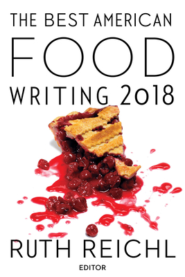 The Best American Food Writing 2018 - Ruth Reichl