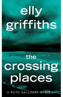 Poza produsului The Crossing Places - Elly Griffiths