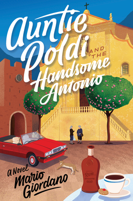 Auntie Poldi and the Handsome Antonio - Mario Giordano