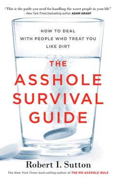 Poza produsului The Asshole Survival Guide: How to Deal with People Who Treat You Like Dirt - Robert I. Sutton