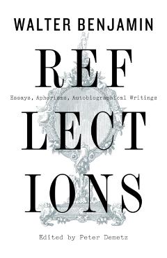 Reflections: Essays, Aphorisms, Autobiographical Writings - Walter Benjamin