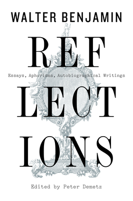 Reflections: Essays, Aphorisms, Autobiographical Writings - Walter Benjamin