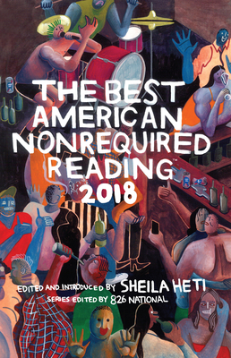 The Best American Nonrequired Reading 2018 - Sheila Heti