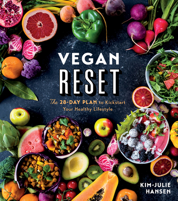 Vegan Reset: The 28-Day Plan to Kickstart Your Healthy Lifestyle - Kim-julie Hansen