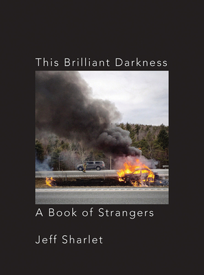 This Brilliant Darkness: A Book of Strangers - Jeff Sharlet
