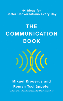 The Communication Book: 44 Ideas for Better Conversations Every Day - Mikael Krogerus