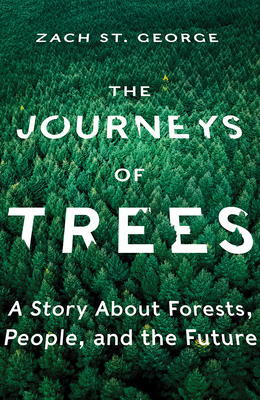The Journeys of Trees: A Story about Forests, People, and the Future - Zach St George