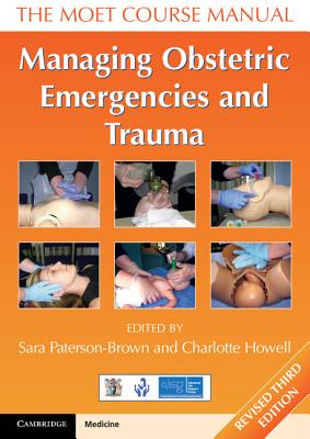 Managing Obstetric Emergencies and Trauma: The Moet Course Manual - Sara Paterson-brown