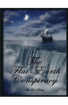 The Flat-Earth Conspiracy - Eric Dubay