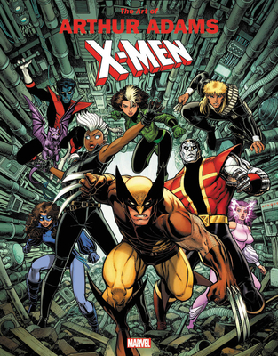 Marvel Monograph: The Art of Arthur Adams - X-Men - John Rhett Thomas