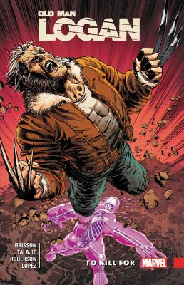 Wolverine: Old Man Logan Vol. 8: To Kill for - Ed Brisson