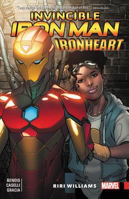 Invincible Iron Man: Ironheart Vol. 1: Riri Williams - Brian Michael Bendis