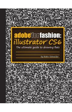 Adobe for Fashion: Illustrator Cs6 - Robin Schneider