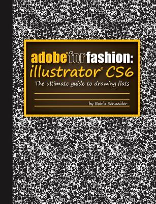 Adobe for Fashion: Illustrator Cs6 - Robin Schneider