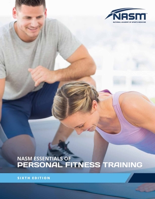 Nasm Essentials of Personal Fitness Training 6e - National Academy Of Sports Medicine (nas